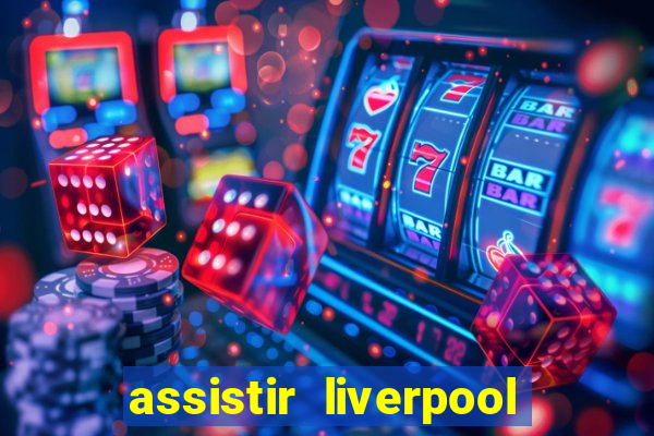 assistir liverpool x manchester city ao vivo futemax